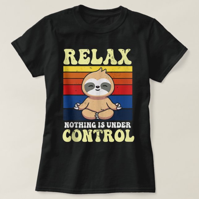 Camiseta Relax Nothing Is Under Control Buddha Meditation Y (Diseño del anverso)