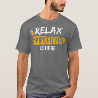 Camiseta Relax Pipefitter está aquí Pipefit Plumbing