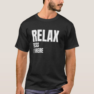 Camiseta Relax Tess Aquí Nombres De Nacimiento Conocidos Te