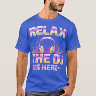 Camiseta Relax The DJ Is Here Funny DJ Disc Jockey Music Pl