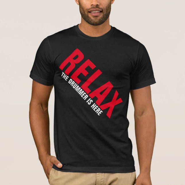 Camiseta Relax The Drummer is Here Music Drummer FUNNY Tee (Anverso)