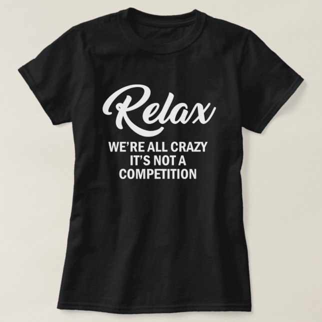 CAMISETA RELAX, TODOS ESTAMOS LOCOS, NO ES UNA COMPETENCIA (Diseño del anverso)
