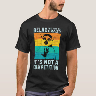 Camiseta Relax Todos Estamos Locos No Es Una Competencia Gr