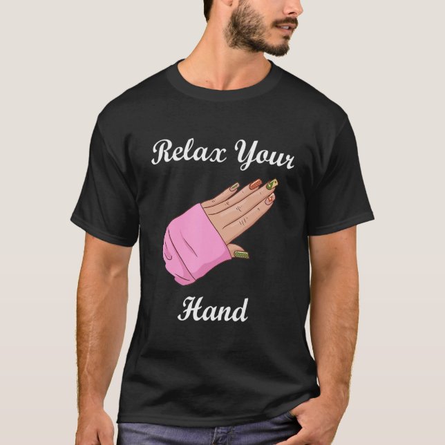 Camiseta Relax Your Hand Nail Artist Manicurist Nail Techni (Anverso)