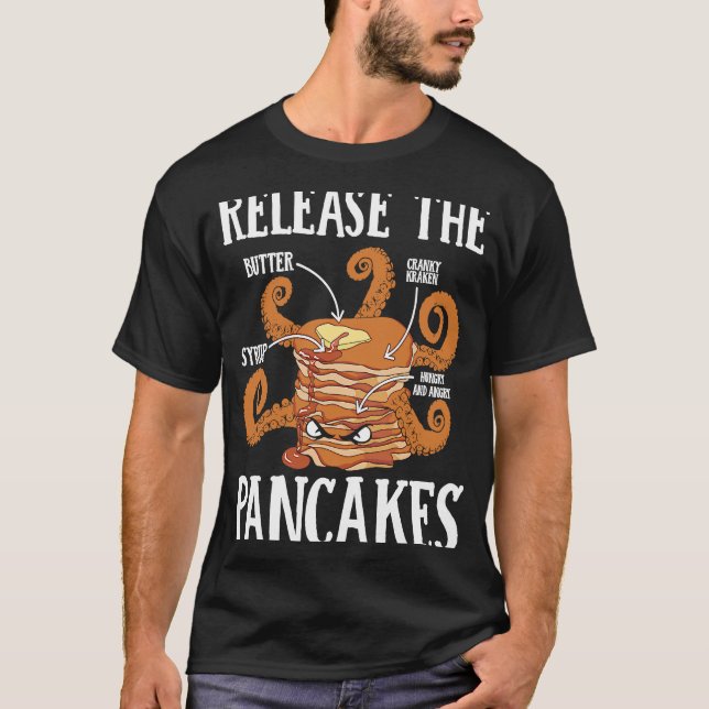 Camiseta Release The Pancakes Pancake Maker Pancake  Syrup (Anverso)