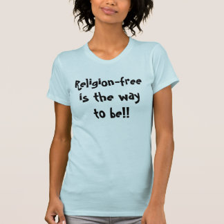 Camiseta ¡Religión-libre es la manera de ser!!