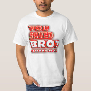 Camiseta ¿RELIGIOSO usted ahorró Bro? 10:13 de los ROMANOS.