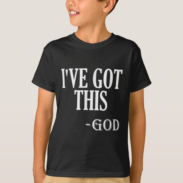 Camiseta Religious Motivational Saying I've Got This - God  (Anverso)