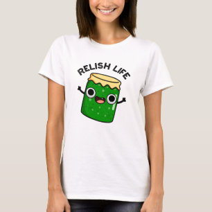 Camiseta Relish Life Funny Food Pun