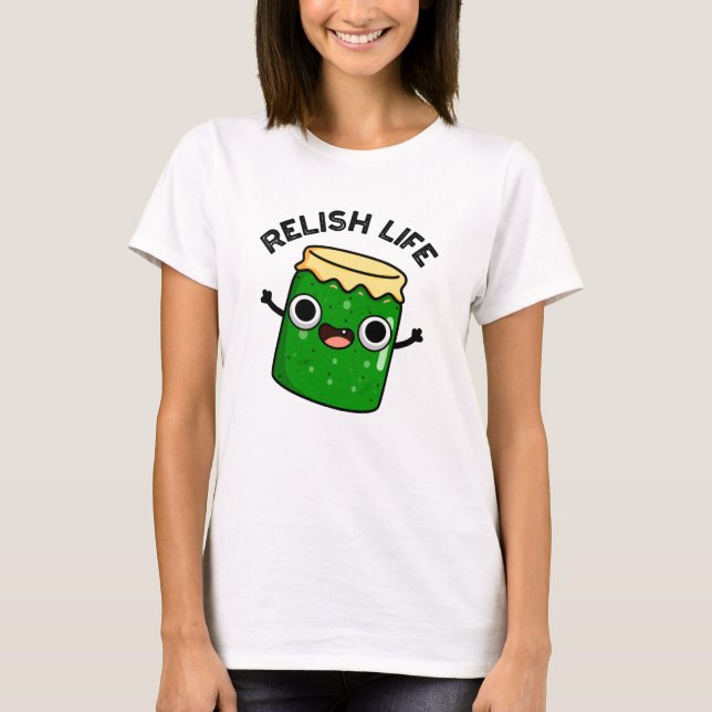 Camiseta Relish Life Funny Food Pun (Anverso)