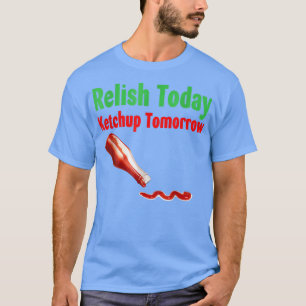 Camiseta Relish Today Ketchup Mañana 