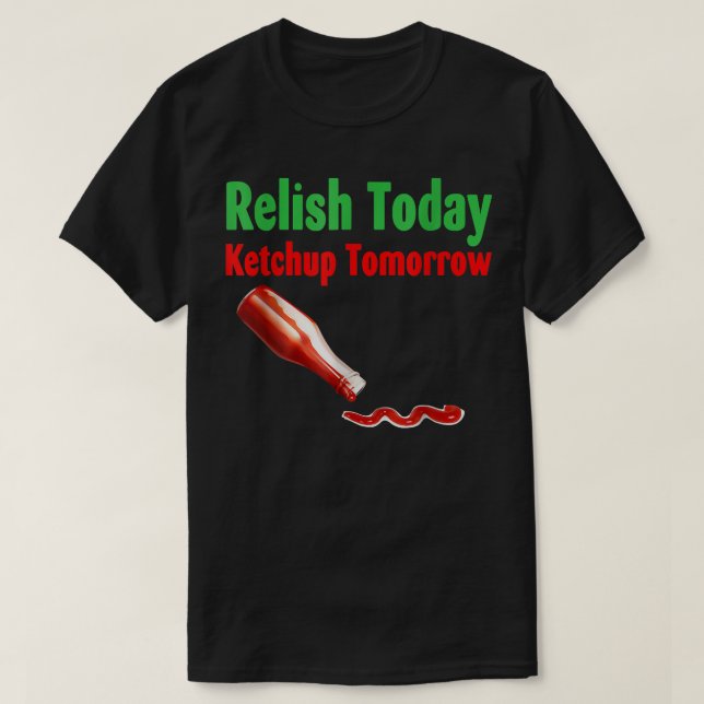 Camiseta Relish Today Ketchup Mañana (Diseño del anverso)