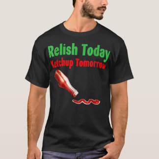 Camiseta Relish Today Ketchup Mañana