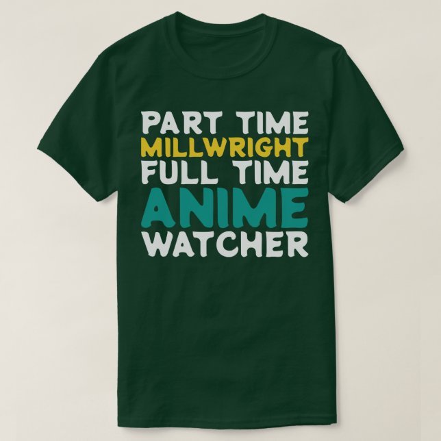 Camiseta Reloj de tiempo parcial Millwright a tiempo comple (Diseño del anverso)