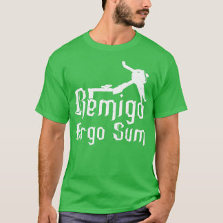 Camiseta Remigo ergo sum I erg therefore I am