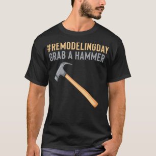 Camiseta RemodelingDay Agarra un martillo Handyman estilo n