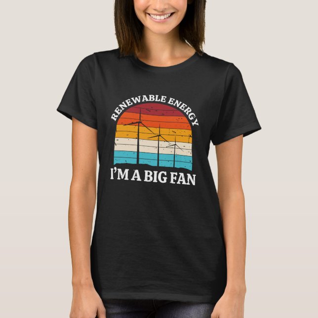 Camiseta Renewable Energy Im A Big Fan Wind Turbine Energy (Anverso)