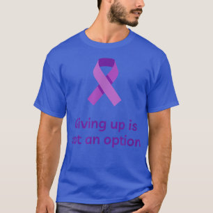 Camiseta Renunciar No Es Una Opción, Motivación, Cáncer De 