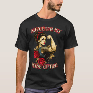 Camiseta Renunciar No Es Una Opción Mujer Fuerte Madre Ros