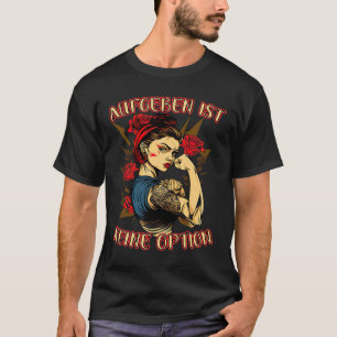Camiseta Renunciar No Es Una Opción Para Mujeres Fuertes Ma