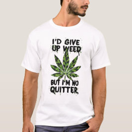Camiseta Renunciaría a Weed pero no soy nada.