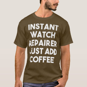 Camiseta Reparador de reloj instantáneo simplemente agrega 