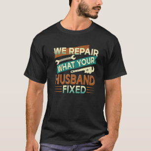 Camiseta Reparamos lo que su marido arregló