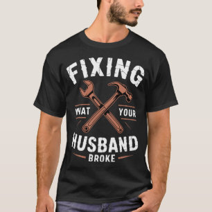 Camiseta Reparando Lo Que Tu Marido Rompió Manitas