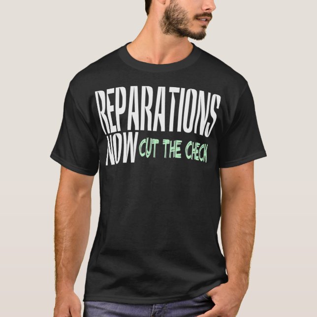 Camiseta Reparations Now Cut The Check (Anverso)