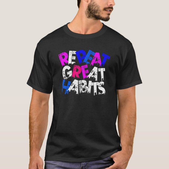 Camiseta Repeat Great Habits  Simple Slogans  Urban Graphic (Anverso)