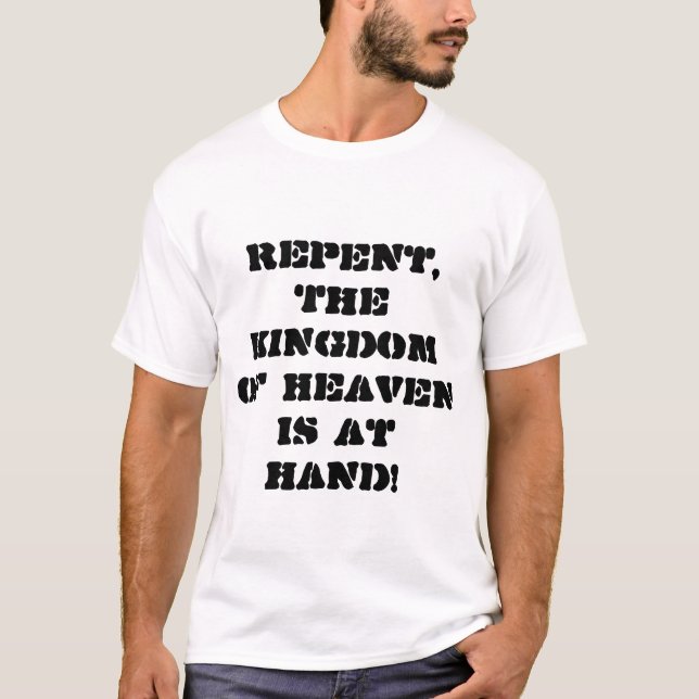 Camiseta Repent, The Kingdom of Heaven is at hand  (Anverso)