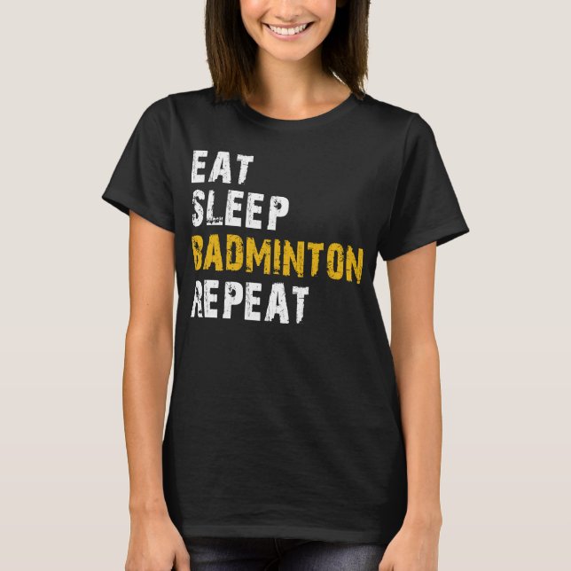 Camiseta repetición de badminton de sueño de comer (Anverso)