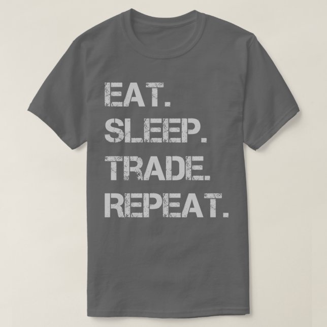 Camiseta Repetición de Eat Sleep Trade Repetir 1 (Diseño del anverso)