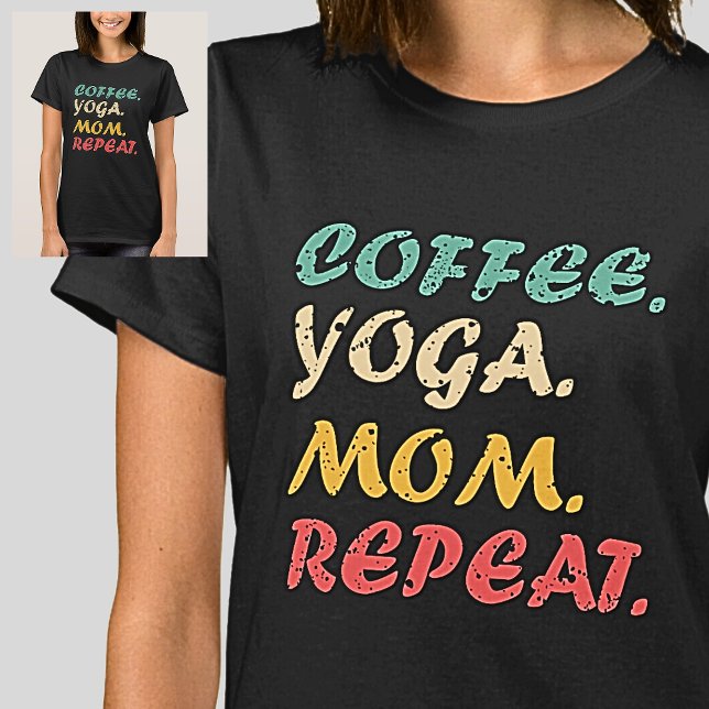 Camiseta Repetición de mamá de yoga del café - Ama el café  (Subido por el creador)