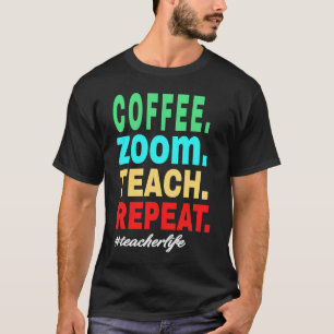Camiseta Repetición de prueba de zoom de café, vida de prof