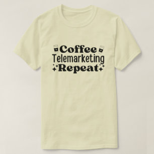 Camiseta Repetición de Telemarketing para el café