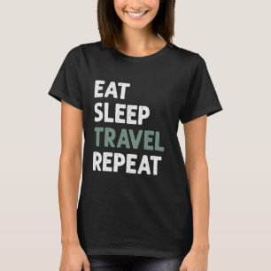 Camiseta Repetición de viaje de viaje de viaje del viajero 