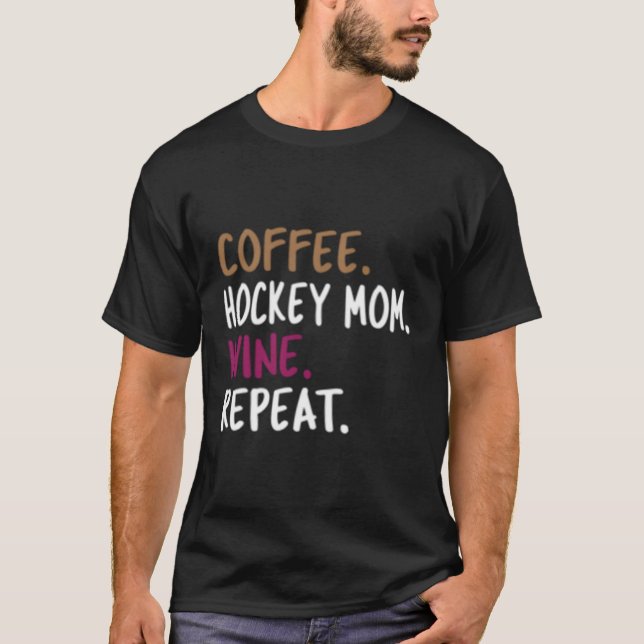 Camiseta Repetición de vino de mamá de hockey sobre café (Anverso)