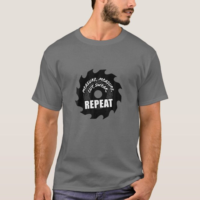Camiseta Repetir Barrido de Medida, Carpintero De Madera De (Anverso)