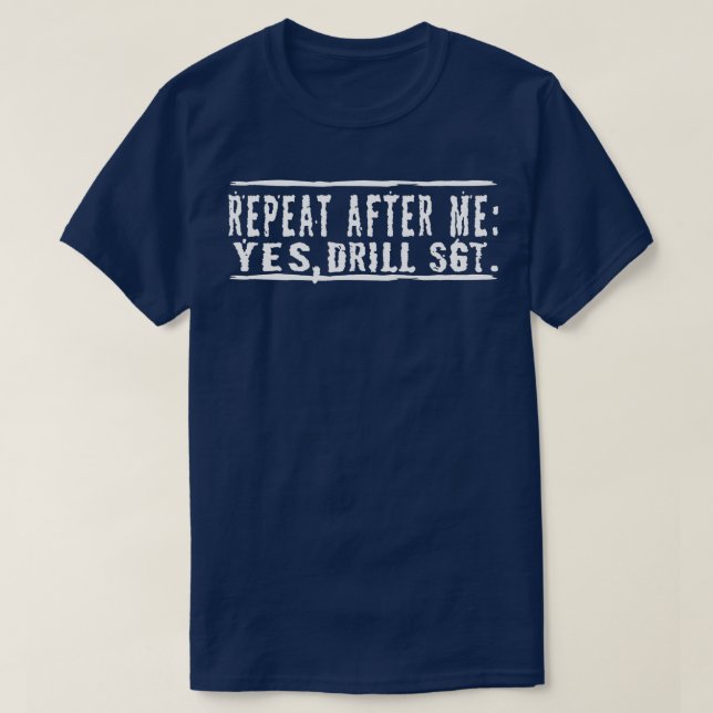 Camiseta Repetir Después De Mí Sí Perforar La Sargento Sgt (Diseño del anverso)