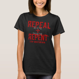 Camiseta Repetir Roe V Wade Stop Aborto Pro Life Messag