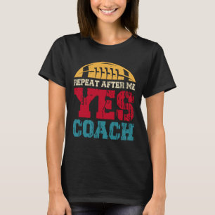 Camiseta Repita Después De Mi Sí Entrenador, Fútbol Gracios