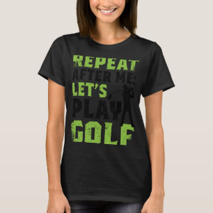 Camiseta Repite después de mí Juguemos golf para hombres mu