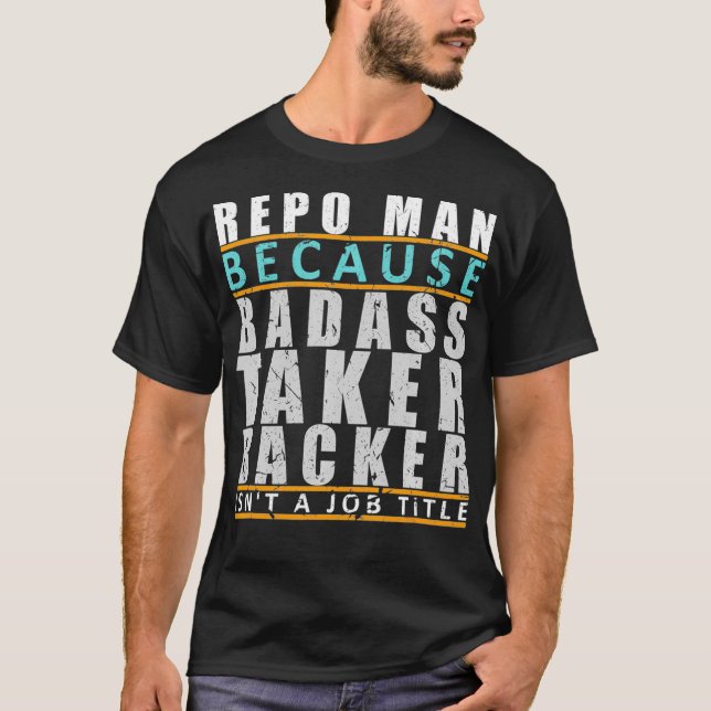 Camiseta Repo Man Badass Taker Backer Funny Repo Agent Chis (Anverso)