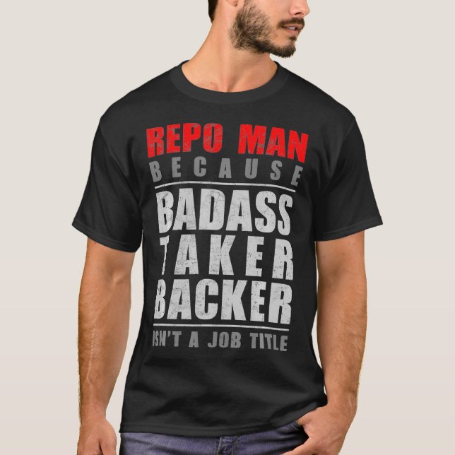 Camiseta Repo Man porque Badass Taker Backer no es un traba (Anverso)