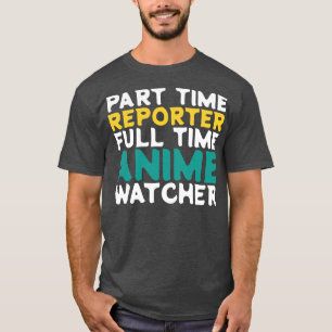 Camiseta Reportero a tiempo parcial a tiempo completo