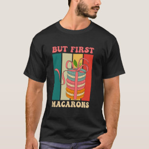 Camiseta Repostero De Macarons Pero Primero Macarons Retro 