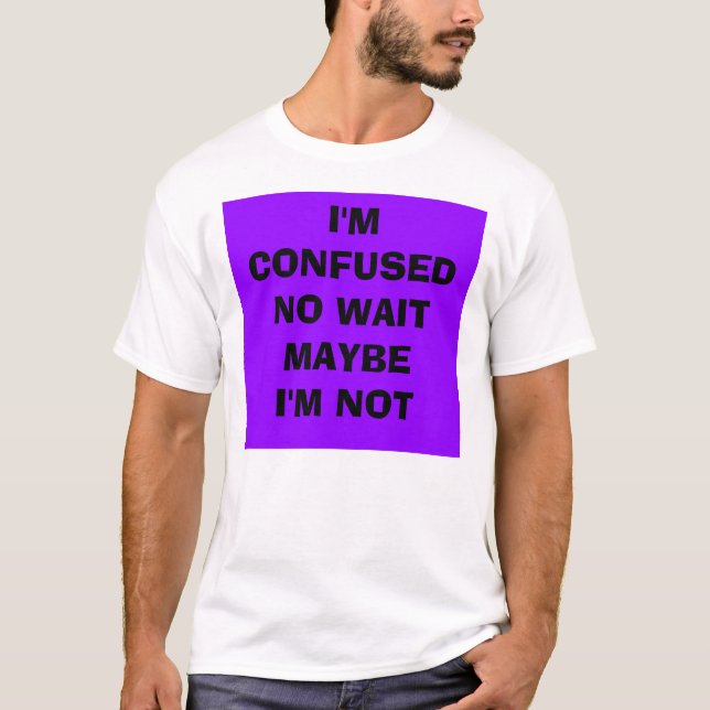 Camiseta Represente 1, yo son CONFUSEDNO WAITMAYBEI'M NO (Anverso)