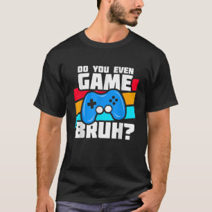 Camiseta Reproducción de videojuegos Gamer Meme Gracioso Vi