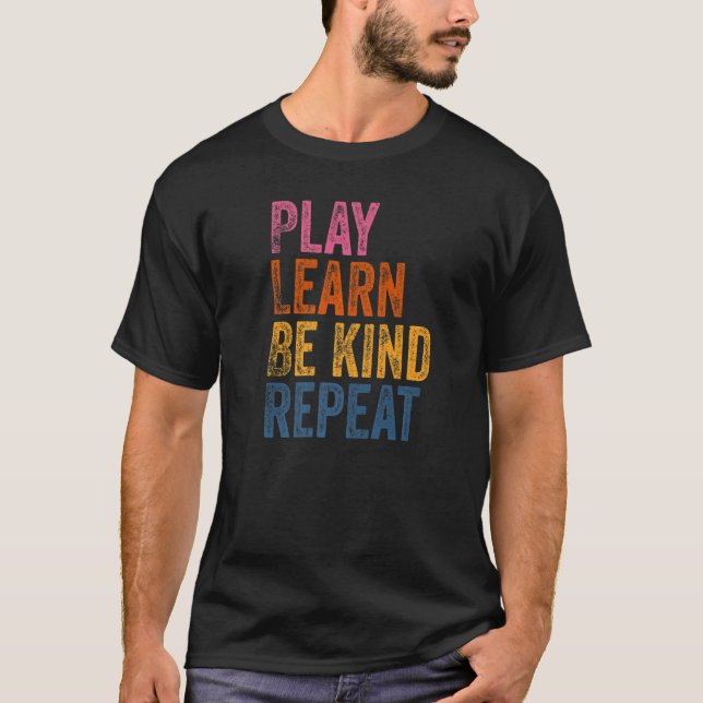 Camiseta Reproducir Aprender a ser amable Repetir el día de (Anverso)